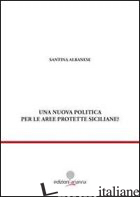 NUOVA POLITICA PER LE AREE PROTTETE SICILIANE? (UNA) - ALBANESE SANTINA
