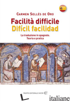 FACILITA' DIFFICILE. DIFICIL FACILIDAD. LA TRADUZIONE IN SPAGNOLO. TEORIA E PRAT - SELLES DE ORO CARMEN