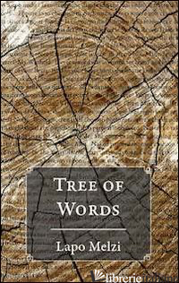 TREE OF WORDS-ALBERO DI PAROLE. EDIZ. BILINGUE - MELZI LAPO