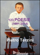 123 POESIE (1991-2014) - TERZINI PIETRO