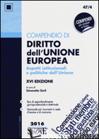 COMPENDIO DI DIRITTO DELL'UNIONE EUROPEA. ASPETTI ISTITUZIONALI E POLITICHE DELL - GERLI S. (CUR.)