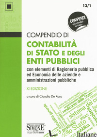 COMPENDIO DI CONTABILITA' DI STATO E DEGLI ENTI PUBBLICI CON ELEMENTI DI RAGIONE - DE ROSA C. (CUR.)
