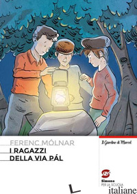 RAGAZZI DELLA VIA PAL (I) - MOLNAR FERENC; MOLFETTA A. (CUR.)