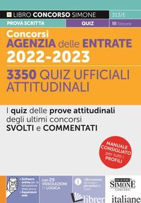 CONCORSI AGENZIA DELLE ENTRATE 2022-2023. 3350 QUIZ UFFICIALI ATTITUDINALI. I QU - AA.VV.