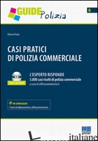 CASI PRATICI DI POLIZIA COMMERCIALE. CON CD-ROM - FIORE ELENA
