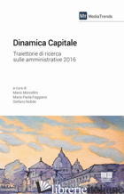 DINAMICA CAPITALE. TRAIETTORIE DI RICERCA SULLE AMMINISTRATIVE 2016 - MORCELLINI M. (CUR.); FAGGIANO M. P. (CUR.); NOBILE S. (CUR.)