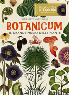 BOTANICUM. IL GRANDE MUSEO DELLE PIANTE. EDIZ. A COLORI - SCOTT KATIE; WILLIS KATHY