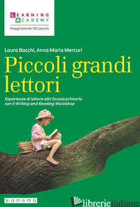 PICCOLI GRANDI LETTORI. ESPERIENZE DI LETTURA ALLA SCUOLA PRIMARIA - BACCHI L. (CUR.); MERCURI A. M. (CUR.)