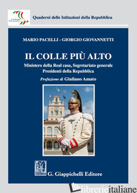 COLLE PIU' ALTO. MINISTERO DELLA REAL CASA, SEGRETARIATO GENERALE, PRESIDENTI DE - PACELLI MARIO; GIOVANNETTI GIORGIO