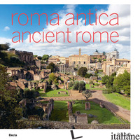 ROMA ANTICA-ANCIENT ROME. EDIZ. BILINGUE - GIUSTOZZI N. (CUR.)