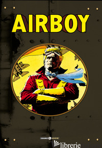 AIRBOY. VOL. 1-4 - ROBINSON JAMES; HINKLE GREG; DIXON CHUCK; TRUMAN TIMOTHY