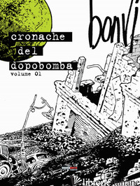 CRONACHE DEL DOPOBOMBA (LE). VOL. 1 - BONVI