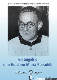 ANGELI DI DON GIUSTINO MARIA RUSSOLILLO (GLI) - STANZIONE MARCELLO; ALVINO CARMINE