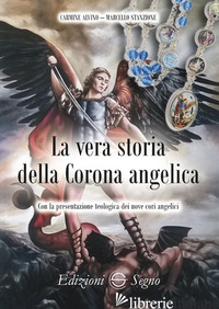 VERA STORIA DELLA CORONA ANGELICA (LA) - STANZIONE MARCELLO; ALVINO CARMINE