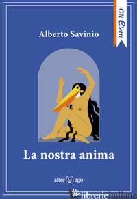 NOSTRA ANIMA (LA) - SAVINIO ALBERTO