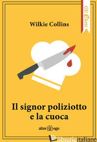 SIGNOR POLIZIOTTO E LA CUOCA (IL) - COLLINS WILKIE; DE LUCA E. (CUR.)