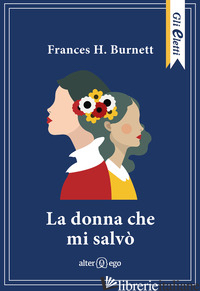 DONNA CHE MI SALVO' (LA) - BURNETT FRANCES H.; DE LUCA E. (CUR.)