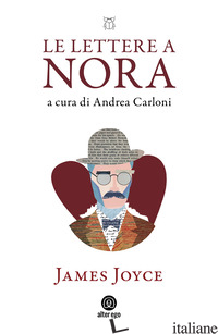 LETTERE A NORA (1904-1922) (LE) - JOYCE JAMES; CARLONI A. (CUR.)
