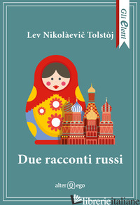 DUE RACCONTI RUSSI - TOLSTOJ LEV