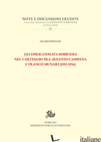 «EPIGRAMMATA BOBIENSIA» NEL CARTEGGIO FRA AUGUSTO CAMPANA E FRANCO MUNARI (1952- - PORTUESE ORAZIO