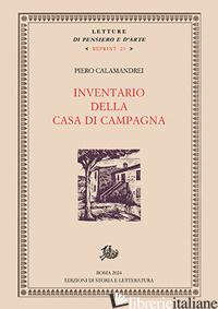 INVENTARIO DELLA CASA DI CAMPAGNA. NUOVA EDIZ. - CALAMANDREI PIERO; CALAMANDREI S. (CUR.)
