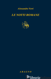 NOTTI ROMANE (LE) - VERRI ALESSANDRO; SAVINO D. (CUR.)