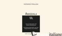 AMIGDALA - FROLLONI RICCARDO