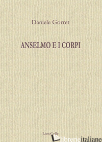 ANSELMO E I CORPI - GORRET DANIELE