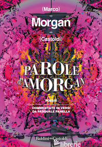 PAROLE D'AMORGAN - CASTOLDI MARCO MORGAN; PANELLA P. (CUR.)