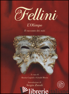 OLIMPO. IL RACCONTO DEI MITI (L') - FELLINI FEDERICO; COPIOLI R. (CUR.); MORIN G. (CUR.)
