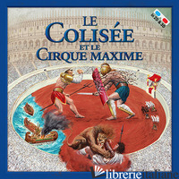 COLISEE ET LE CIRQUE MAXIME (LE) - FRANCIA MASSIMILIANO; LEON R. (CUR.)