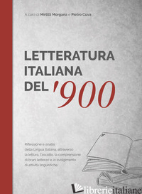 LETTERATURA ITALIANA DEL '900. ANTOLOGIA DI BRANI SCELTI CON UN RICCO APPARATO D - MIRTILLI M. (CUR.); CUVA P. (CUR.)