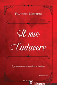 MIO CADAVERE (IL) - MASTRIANI FRANCESCO