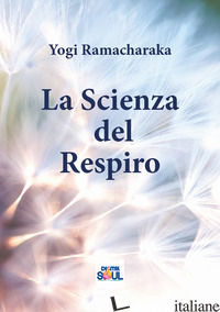 SCIENZA DEL RESPIRO (LA) - RAMACHARAKA (YOGI)