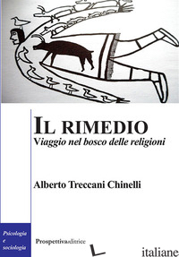 RIMEDIO. VIAGGIO NEL BOSCO DELLE RELIGIONI (IL) - TRECCANI CHINELLI ALBERTO