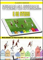 STUDIARE GLI AVVERSARI... E SE STESSI. MIGLIORARE LA PRESTAZIONE CON LA MATCH AN - DAMIANI CLAUDIO