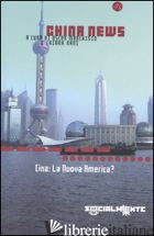 CHINA NEWS. CINA: LA NUOVA AMERICA? - MARCHISIO O. (CUR.); RANI C. (CUR.)