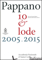 PAPPANO 10 & LODE 2005-2015. I DIECI ANNI DI ANTONIO PAPPANO ALLA DIREZIONE DELL - BINI A. (CUR.); NICOLETTI ALTIMARI U. (CUR.)
