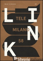 LINK. IDEE PER LA TELEVISIONE. CON DVD. VOL. 17: TELEMILANO 58 - 