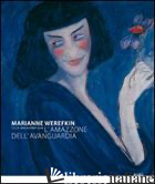 MARIANNE WEREFKIN (TULA 1860-ASCONA 1938). L'AMAZZONE DELL'AVANGUARDIA. CATALOGO - FOLINI M. (CUR.); PIRANI F. (CUR.)