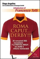 ROMA CAPUT... DERBY!!! - ANGELINO DIEGO; CARLOTTI G. (CUR.)