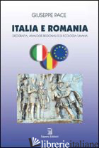 ITALIA E ROMANIA. GEOGRAFIA, ANALOGIE REGIONALI E DI ECOLOGIA UMANA - PACE GIUSEPPE