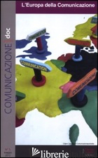 COMUNICAZIONEPUNTODOC (2012). VOL. 5: L'EUROPA DELLA COMUNICAZIONE - MORCELLINI M. (CUR.)