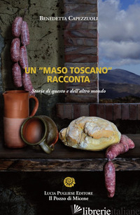 «MASO TOSCANO» RACCONTA. STORIE DI QUESTO E DELL'ALTRO MONDO (UN) - CAPEZZUOLI BENEDETTA; LISTRI P. F. (CUR.)
