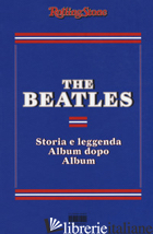 BEATLES. STORIA E LEGGENDA ALBUM DOPO ALBUM (THE) - 