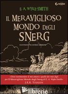 MERAVIGLIOSO MONDO DEGLI SNERG (IL) - WYKE-SMITH EDWARD AUGUSTINE