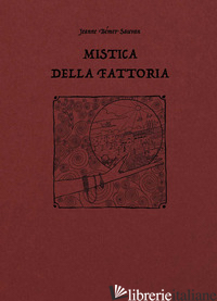 MISTICA DELLA FATTORIA - BEMER-SAUVAN JEANNE; FANTOLI M. (CUR.)