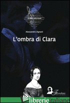 OMBRA DI CLARA (L') - ZIGNANI ALESSANDRO