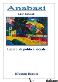 LEZIONI DI POLITICA SOCIALE - EINAUDI LUIGI; ASTARITA M. (CUR.)
