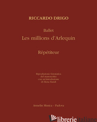 BALLET «LES MILLIONS D'ARLEQUIN». REPETITEUR. RIPRODUZIONE FOTOSTATICA DEL MANOS - DRIGO RICCARDO